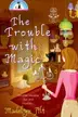 Book cover of The Trouble With Magic