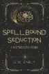 Book cover of Spellbound Seduction