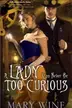 Book cover of Lady Can Never Be Too Curious