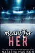 Book cover of Meant for Her - Special Edition