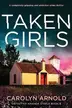 Book cover of Taken Girls A Completely Gripping and Addictive Crime Thriller