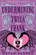 Book cover of The Undermining of Twyla and Frank
