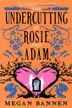Book cover of The Undercutting of Rosie and Adam