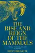 Book cover of The Rise and Reign of the Mammals