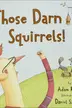 Book cover of Those darn squirrels!