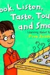 Book cover of Look, Listen, Taste, Touch, and Smell