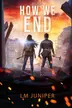 Book cover of How We End