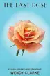 Book cover of The Last Rose: Stories of family and friendship