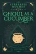 Book cover of Ghoul as a Cucumber