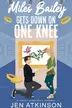 Book cover of Miles Bailey Gets Down on One Knee