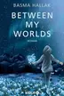 Book cover of Between My Worlds