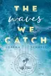 Book cover of The Waves We Catch