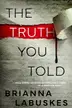 Book cover of The Truth You Told