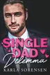 Book cover of Single Dad Dilemma