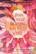 Book cover of Dark Star Burning, Ash Falls White