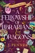 Book cover of A Fellowship of Librarians & Dragons