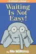 Book cover of Waiting Is Not Easy!