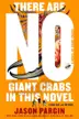 Book cover of There Are No Giant Crabs in This Novel