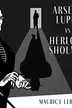 Book cover of Arsène Lupin Versus Herlock Sholmes