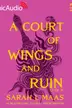 Book cover of A Court of Wings and Ruin (2 of 3) [Dramatized Adaptation]